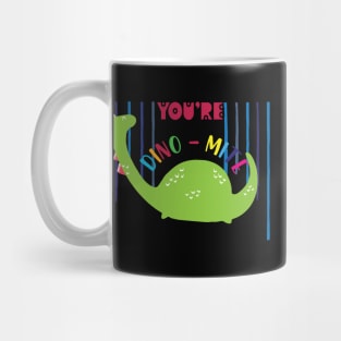 You are dino mite Mug